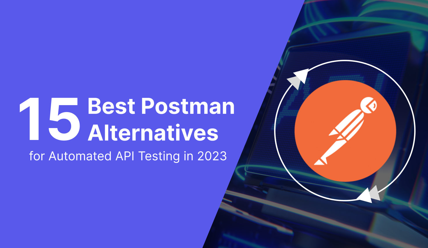 15 Best Postman Alternatives For API Testing in 2023