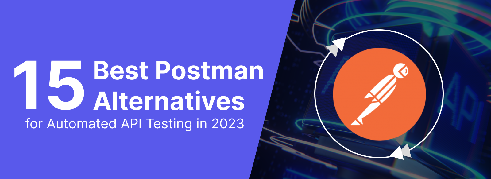 15 Best Postman Alternatives For API Testing in 2023
