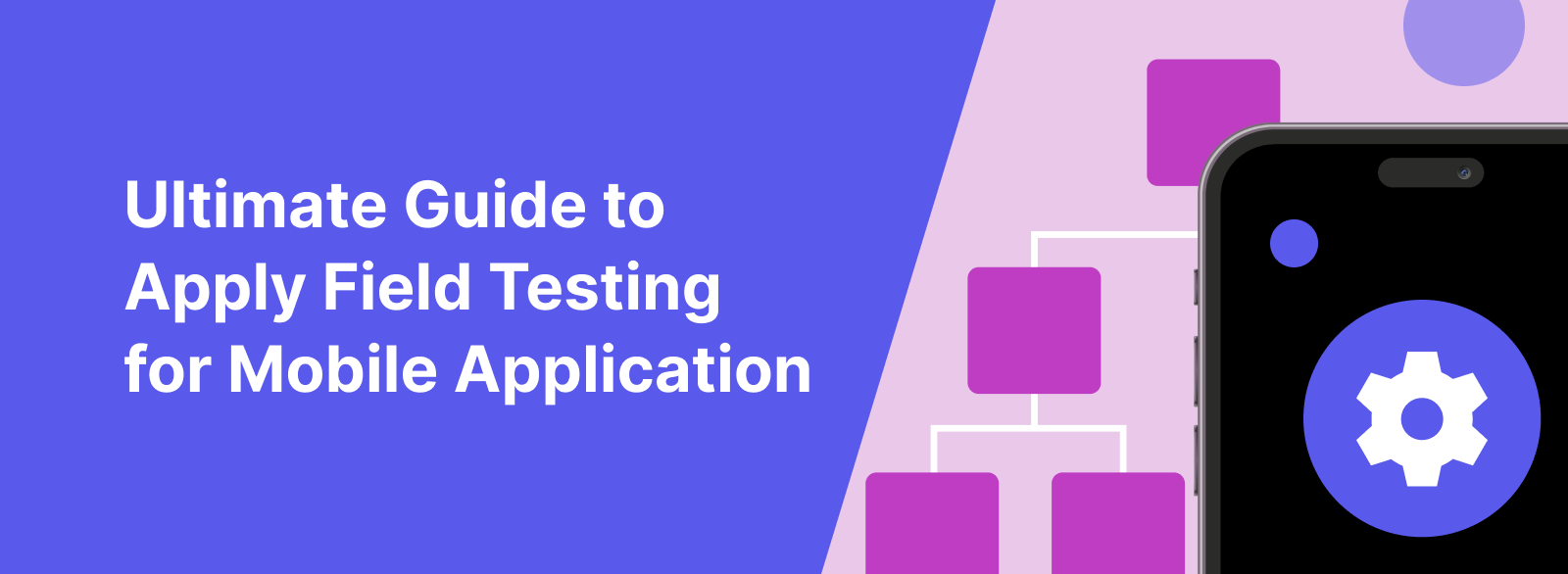 Field Testing for Mobile Applications