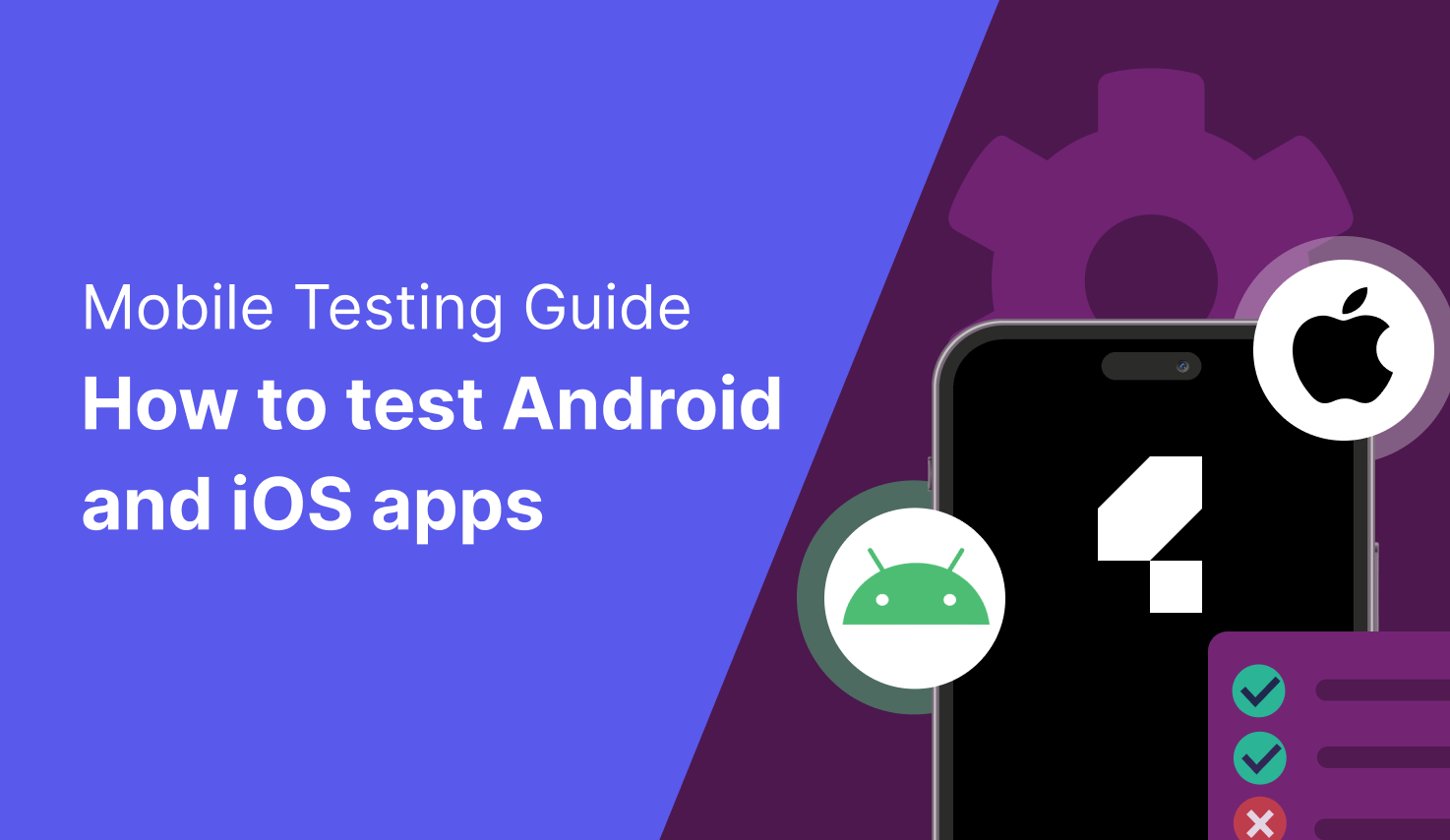 How to test android and iOS Apps - Mobile Testing Guide