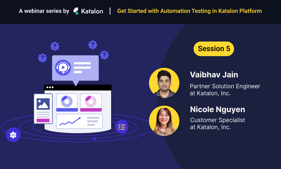 Ask Katalon Experts: Live Q&A Session and Automated Testing Best Practices