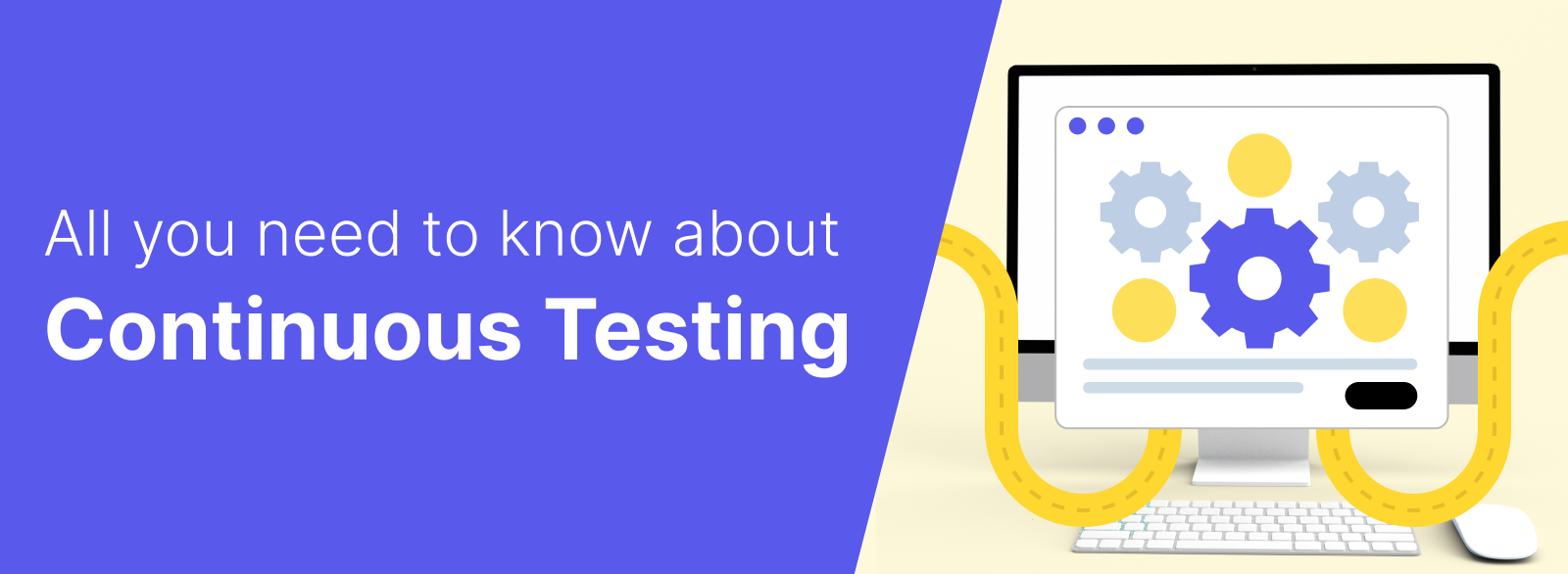 Continuous testing: All you need to know about