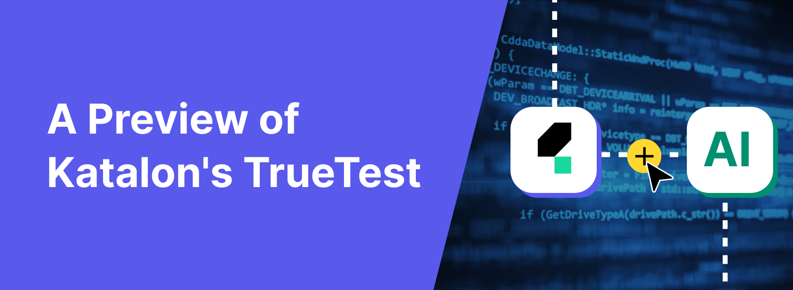 Leveraging Test Automation for Next-Level Software Quality Assurance: A Preview of Katalon's TrueTest™