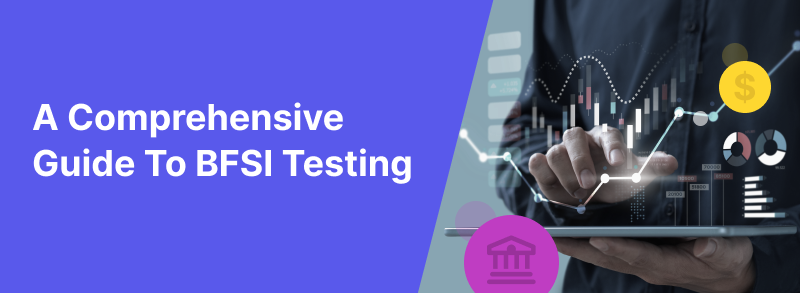 BFSI Testing: A Complete Guide