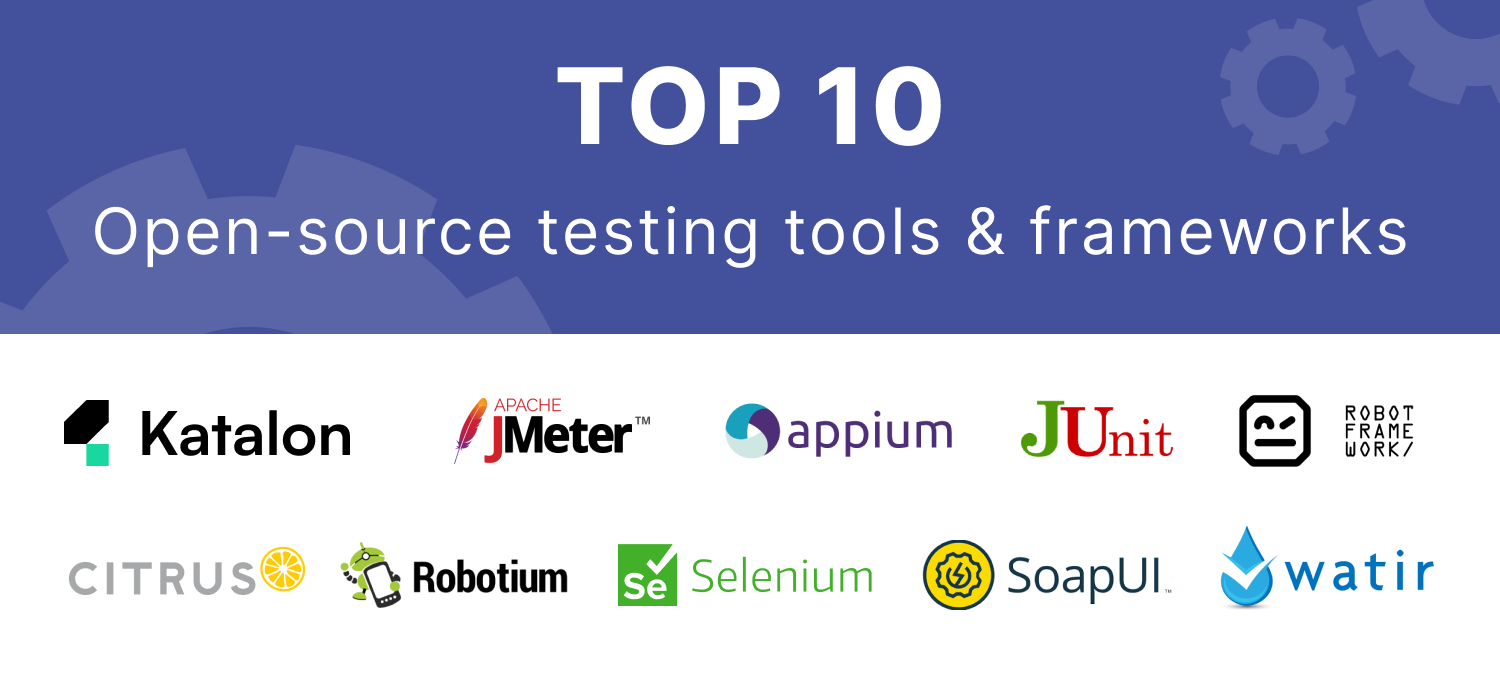 Top 10 free open-source testing tools and frameworks 