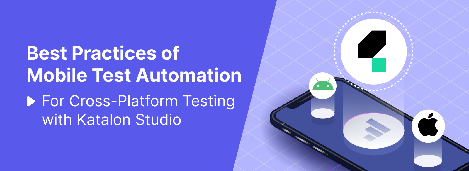best practices of mobile test automation for cross-platform testing with Katalon