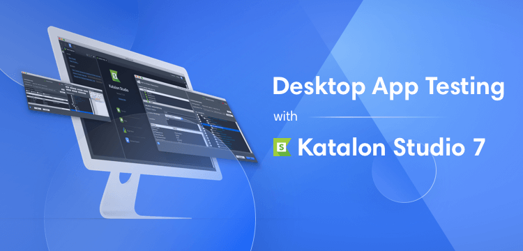 Desktop-App-Testing-with-Katalon-Studio-7_750.png