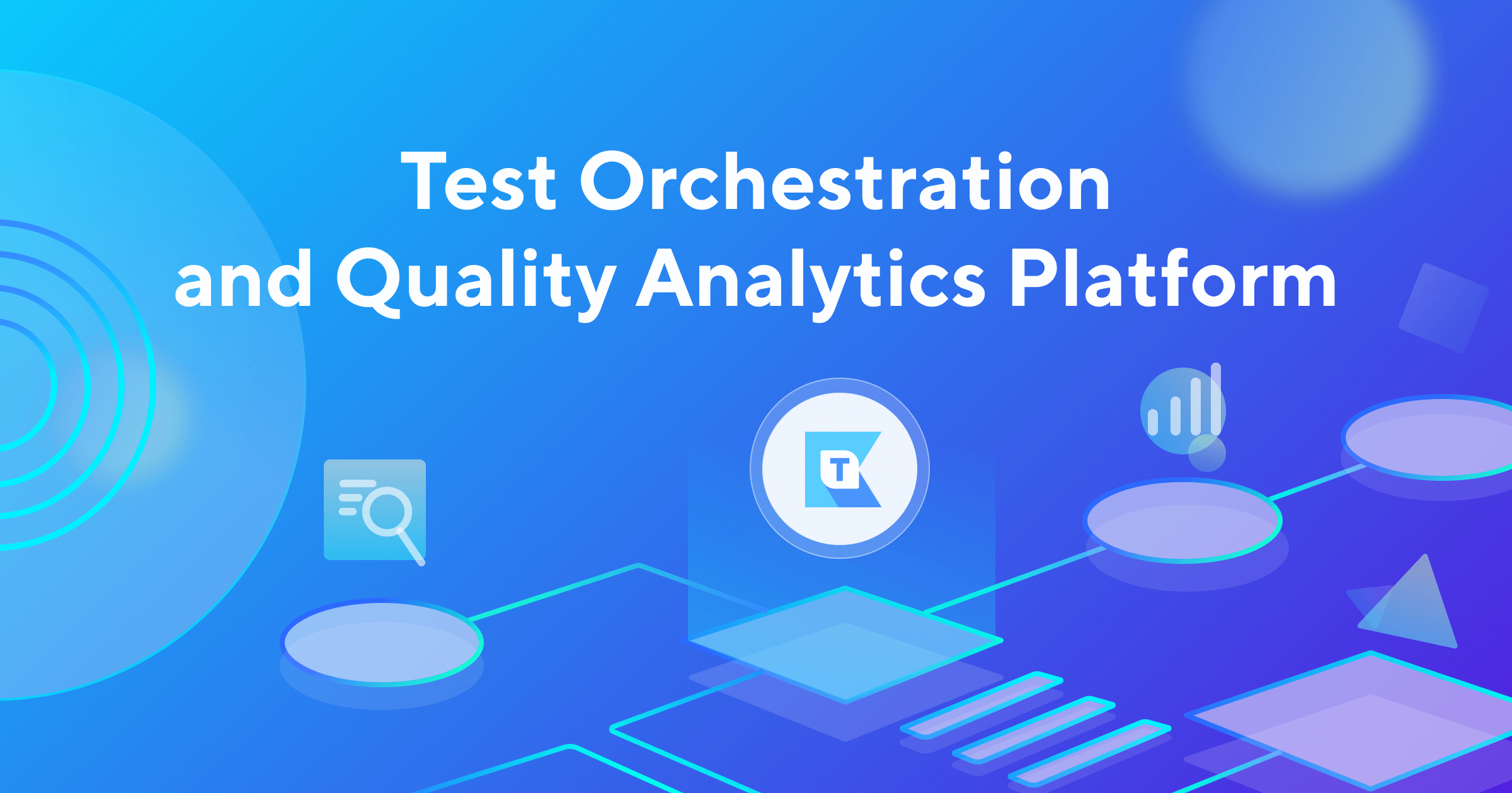 Katalon TestOps — Test Orchestration and Quality Analytics Platform