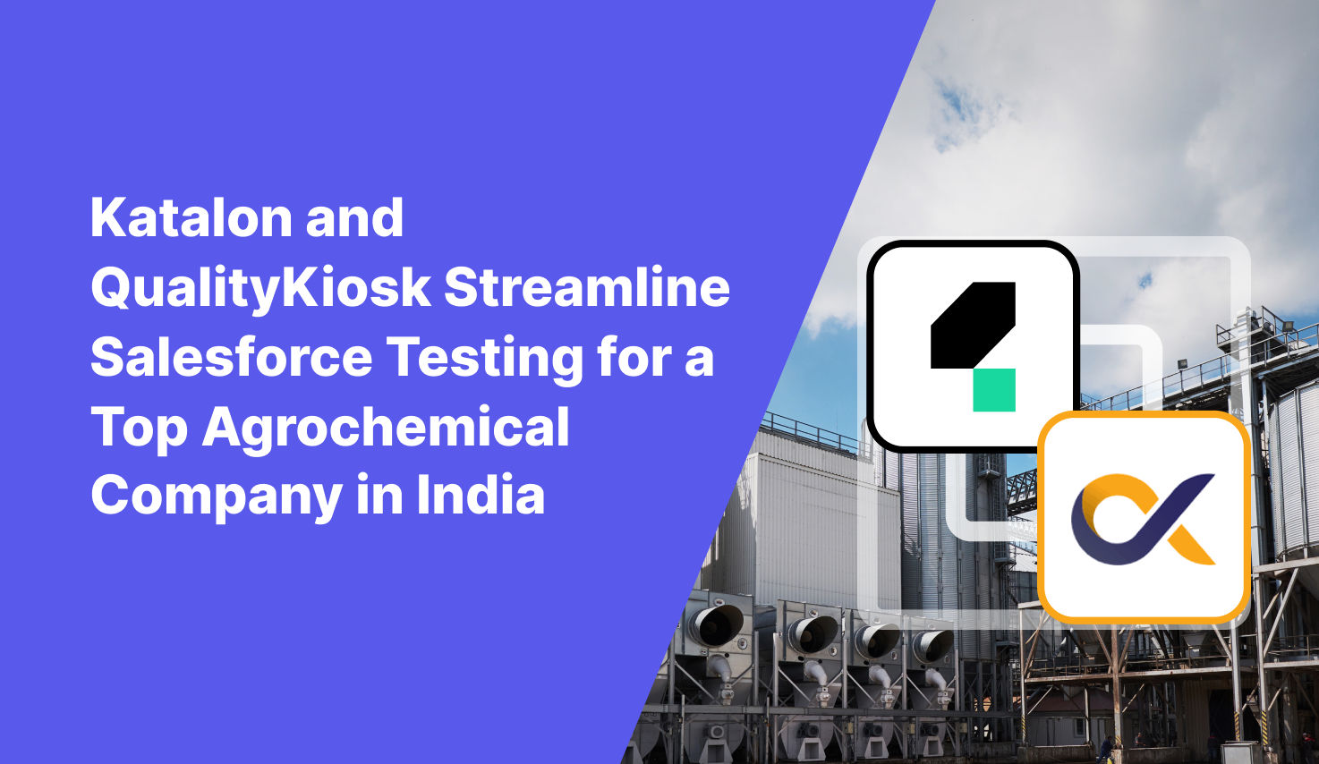 Katalon and QualityKiosk Streamline Salesforce Testing for a Top Agrochemical Company in India