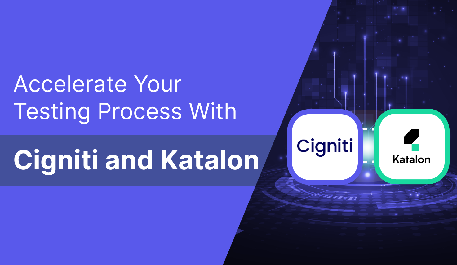 Accelerate Your Testing Process With Cigniti and Katalon