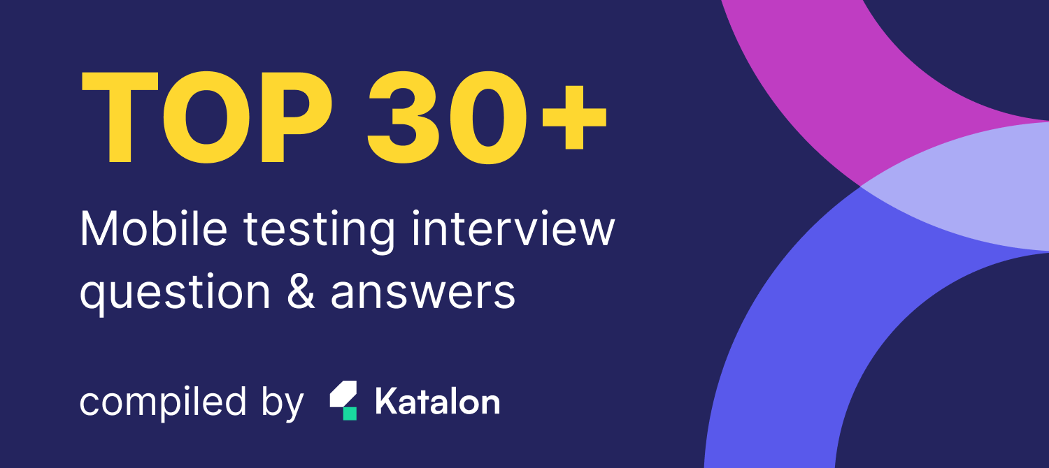 Top mobile testing interview questions and answers