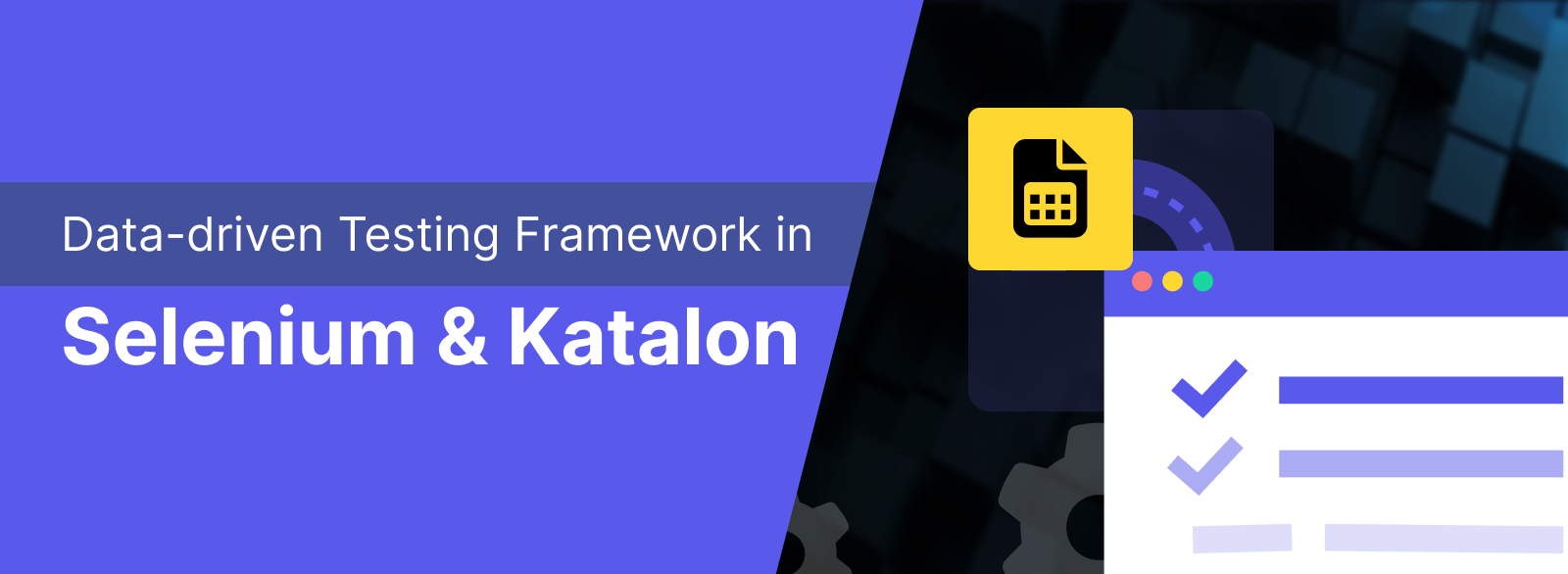 Guide To Create Data-driven testing framework with Selenium and Katalon