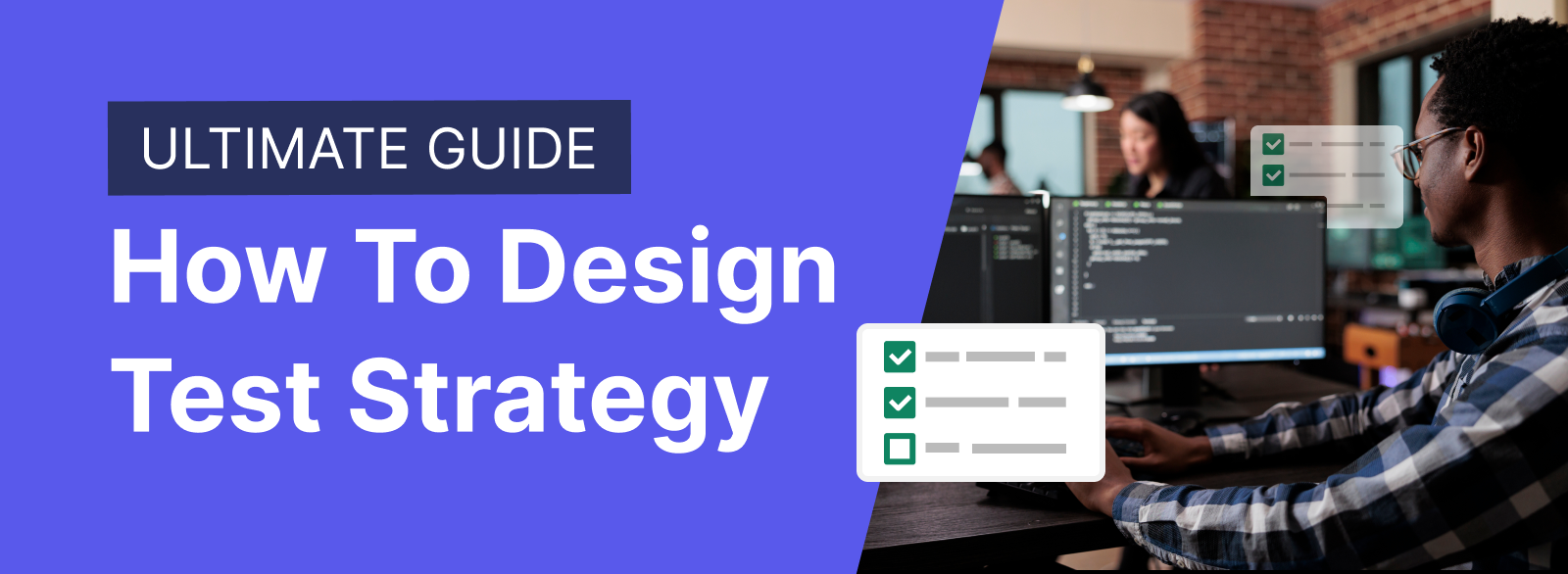 How To Design Test Strategy: Ultimate Guide