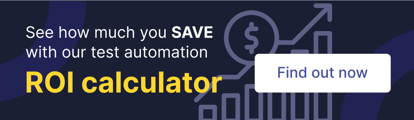Mobile apps fuel the digital transformation - See how much you save with Katalon's test automation ROI calculator