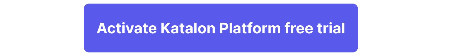 Start free trial with Katalon Platform