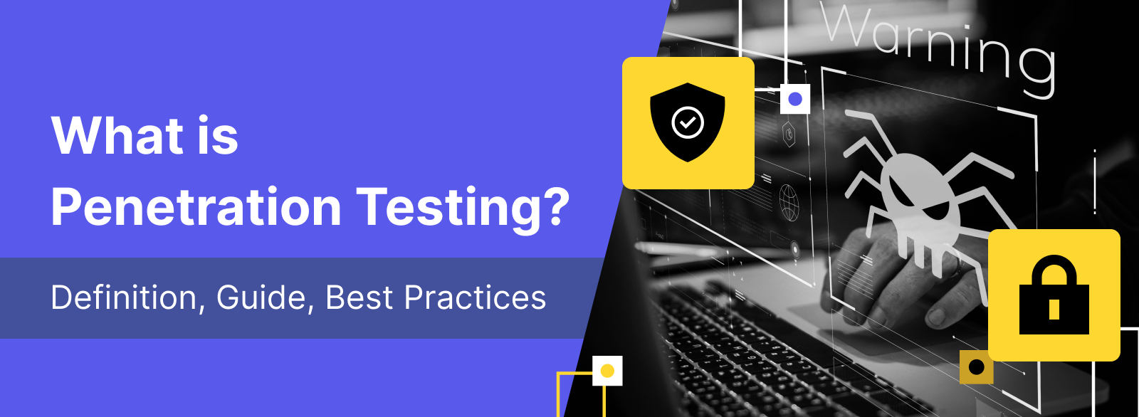 What is Penetration Testing? Definition, Guide, Best Practices