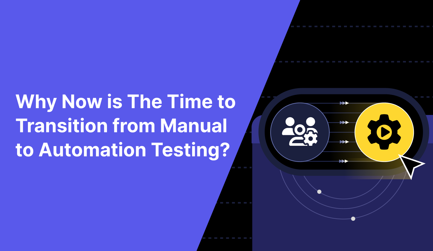 Why Now Is The Time To Transition From Manual To Automation Testing
